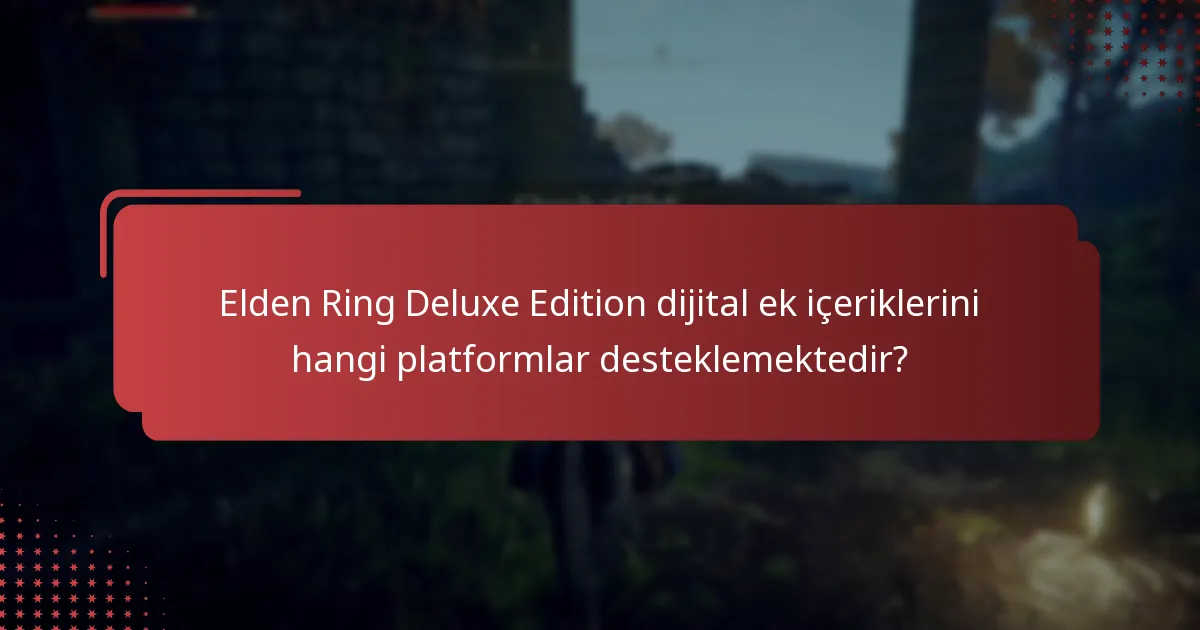 Elden Ring Deluxe Edition içeriğini nasıl yönetirsiniz?