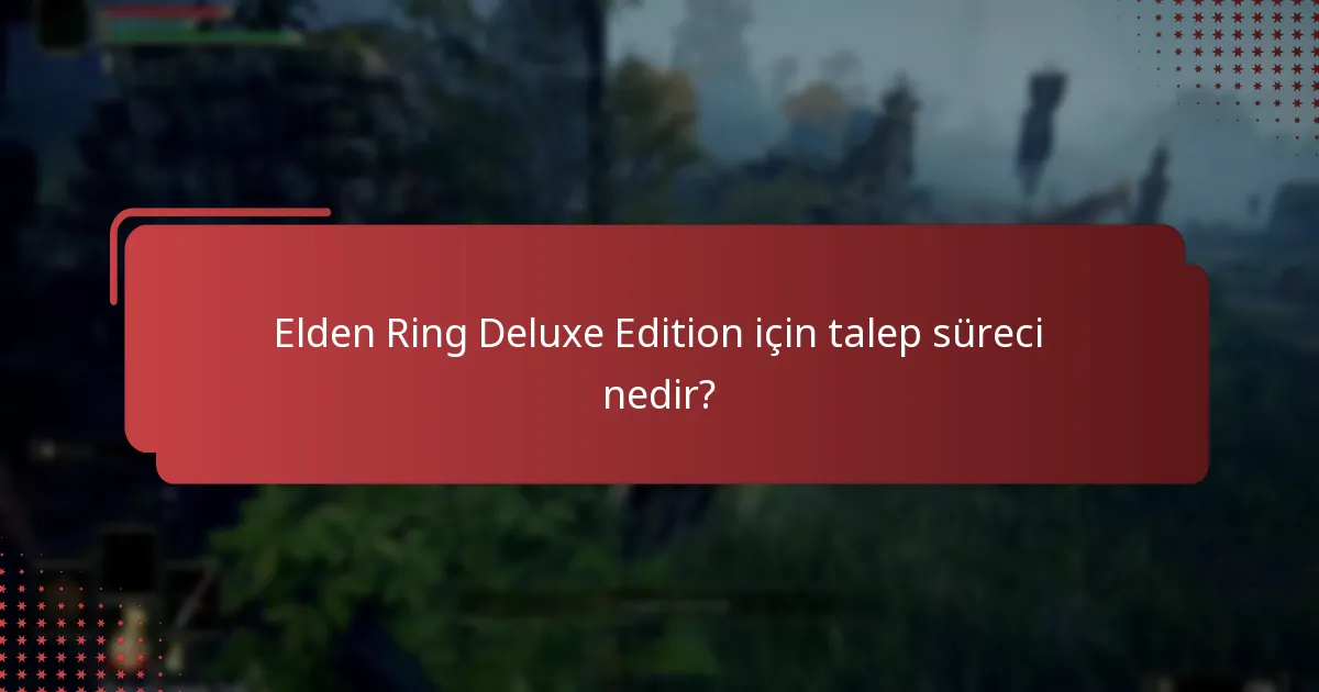 Deluxe Edition, Elden Ring’in diğer sürümleriyle nasıl karşılaştırılır?