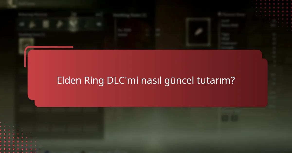 Elden Ring DLC’mi nasıl güncel tutarım?