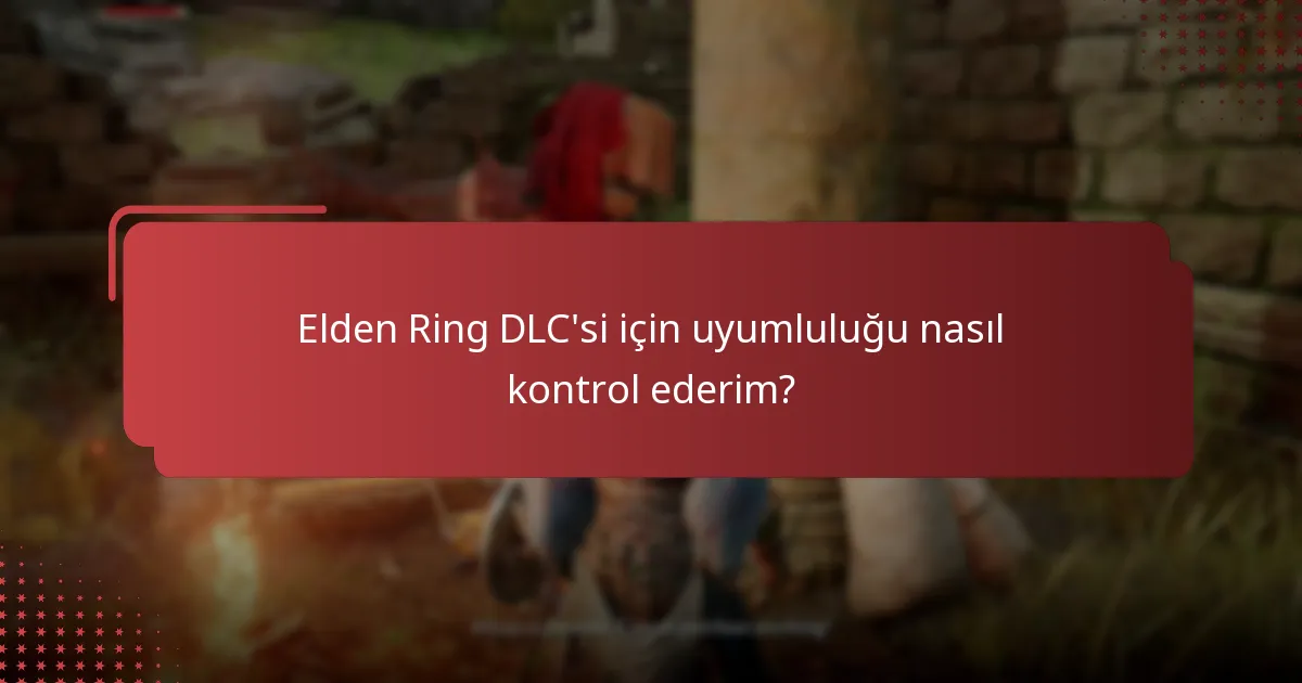 Elden Ring DLC’sinin indirme süreci nedir?