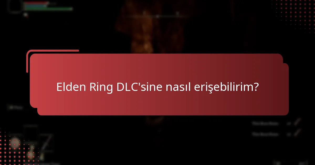 Elden Ring DLC’sinde hangi tür içerikler bulunmaktadır?