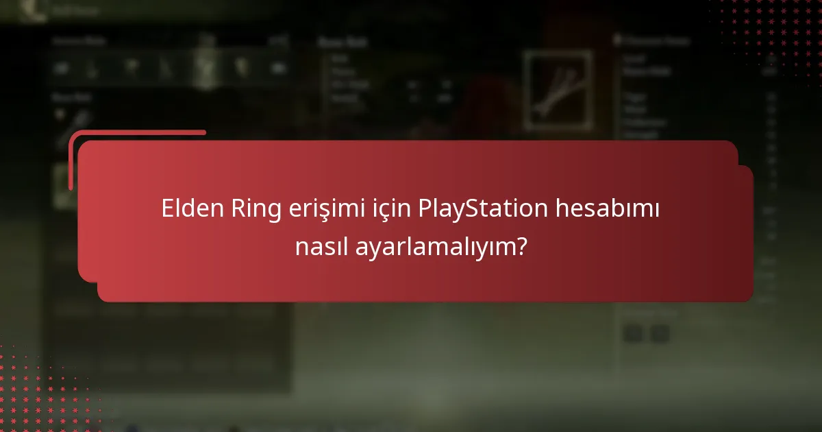 Elden Ring erişimi için PlayStation hesabımı nasıl ayarlamalıyım?