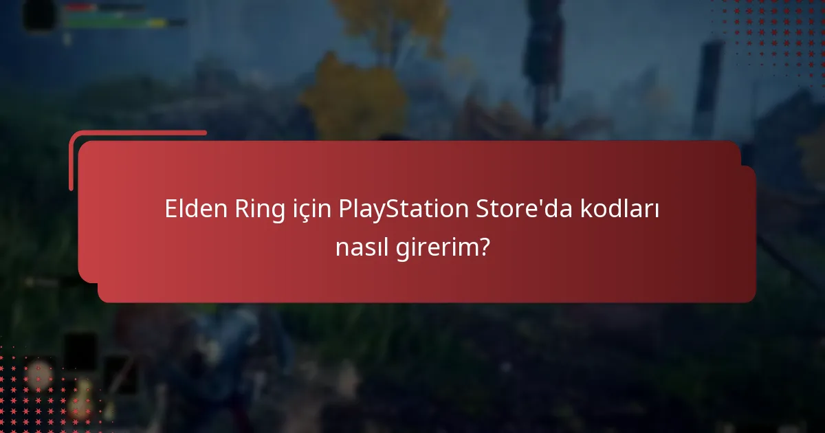 Elden Ring için PlayStation Store’da kodları nasıl girerim?