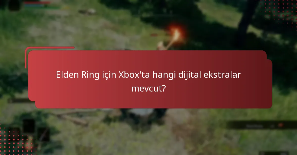 Kullanıcılar Xbox’ta dijital ekstralarına nasıl erişebilir?