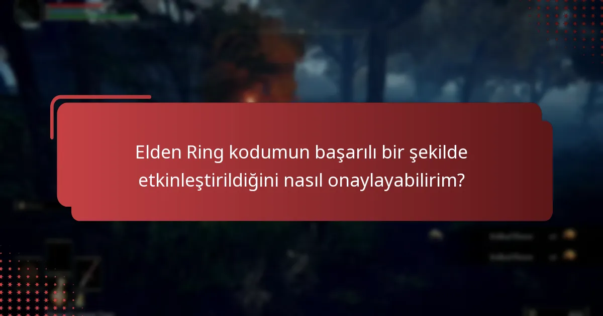 Elden Ring kodumun başarılı bir şekilde etkinleştirildiğini nasıl onaylayabilirim?